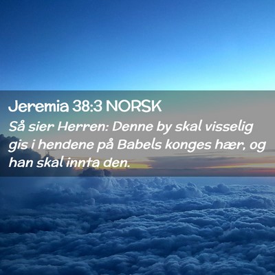 Picture 02 - Jeremia 38:3 NORSK - Så sier Herren: Denne by skal visselig gis i - Bible Verse Picture
