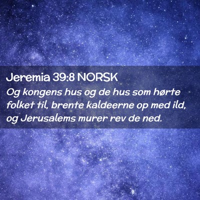 Picture 02 - Jeremia 39:8 NORSK - Og kongens hus og de hus som hørte folket til, - Bible Verse Picture