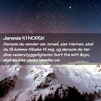 Picture 02 - Jeremia 4:1 NORSK - Dersom du vender om, Israel, sier Herren, skal du - Bible Verse Picture