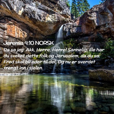 Picture 02 - Jeremia 4:10 NORSK - Da sa jeg: Akk, Herre, Herre! Sannelig, ille har - Bible Verse Picture