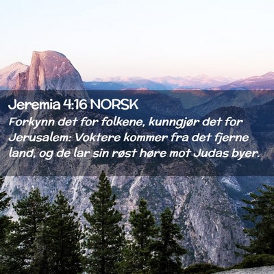 Picture 02 - Jeremia 4:16 NORSK - Forkynn det for folkene, kunngjør det for - Bible Verse Picture