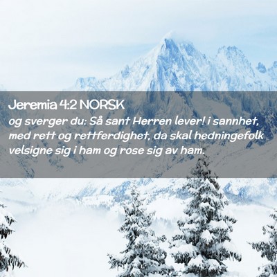 Picture 02 - Jeremia 4:2 NORSK - og sverger du: Så sant Herren lever! i sannhet, - Bible Verse Picture