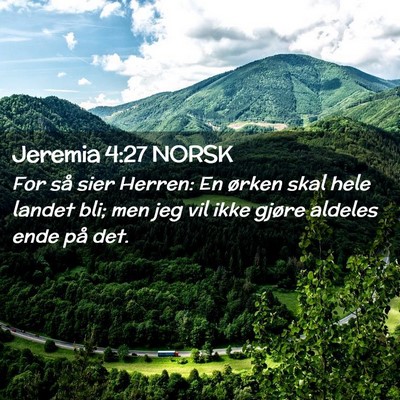 Picture 02 - Jeremia 4:27 NORSK - For så sier Herren: En ørken skal hele landet - Bible Verse Picture