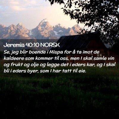 Picture 02 - Jeremia 40:10 NORSK - Se, jeg blir boende i Mispa for å ta imot de - Bible Verse Picture