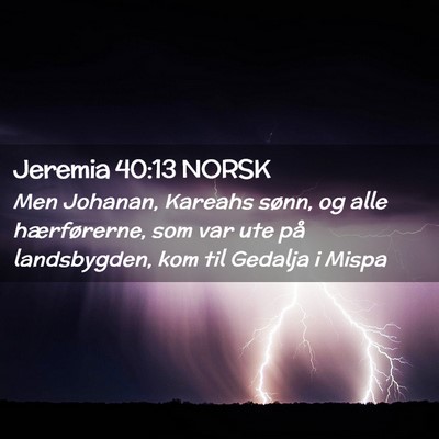 Picture 02 - Jeremia 40:13 NORSK - Men Johanan, Kareahs sønn, og alle hærførerne, - Bible Verse Picture