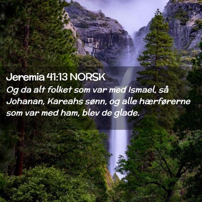 Picture 02 - Jeremia 41:13 NORSK - Og da alt folket som var med Ismael, så Johanan, - Bible Verse Picture