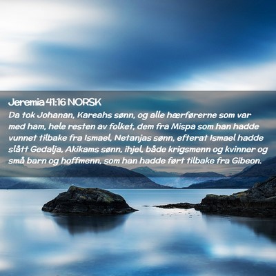Picture 02 - Jeremia 41:16 NORSK - Da tok Johanan, Kareahs sønn, og alle - Bible Verse Picture