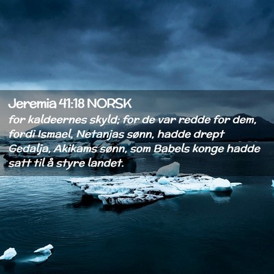 Picture 02 - Jeremia 41:18 NORSK - for kaldeernes skyld; for de var redde for dem, - Bible Verse Picture