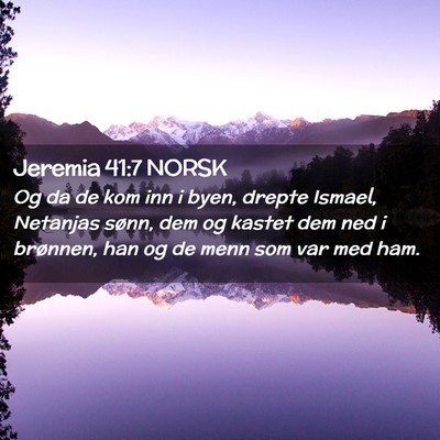 Picture 02 - Jeremia 41:7 NORSK - Og da de kom inn i byen, drepte Ismael, Netanjas - Bible Verse Picture