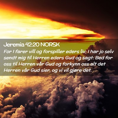 Picture 02 - Jeremia 42:20 NORSK - For I farer vill og forspiller eders liv; I har - Bible Verse Picture