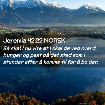 Picture 02 - Jeremia 42:22 NORSK - Så skal I nu vite at I skal dø ved sverd, - Bible Verse Picture