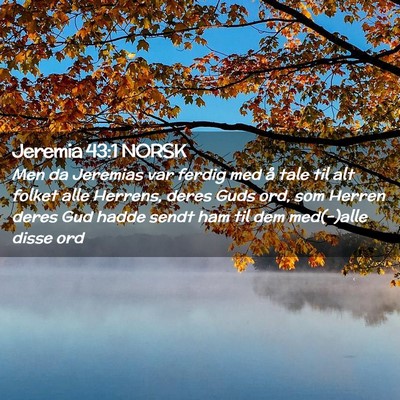 Picture 02 - Jeremia 43:1 NORSK - Men da Jeremias var ferdig med å tale til alt - Bible Verse Picture