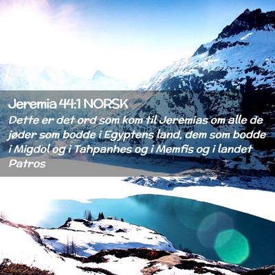 Picture 02 - Jeremia 44:1 NORSK - Dette er det ord som kom til Jeremias om alle de - Bible Verse Picture