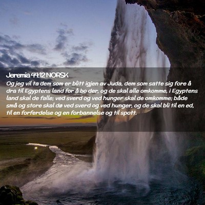 Picture 02 - Jeremia 44:12 NORSK - Og jeg vil ta dem som er blitt igjen av Juda, dem - Bible Verse Picture