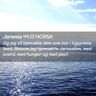 Picture 02 - Jeremia 44:13 NORSK - Og jeg vil hjemsøke dem som bor i Egyptens land, - Bible Verse Picture