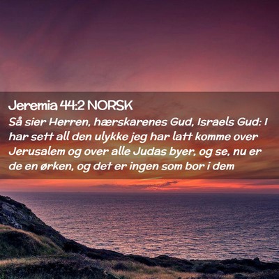 Picture 02 - Jeremia 44:2 NORSK - Så sier Herren, hærskarenes Gud, Israels Gud: I - Bible Verse Picture
