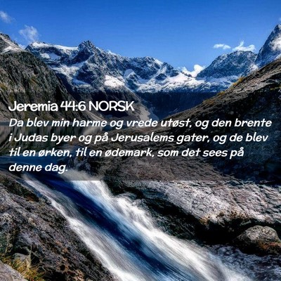 Picture 02 - Jeremia 44:6 NORSK - Da blev min harme og vrede utøst, og den brente - Bible Verse Picture