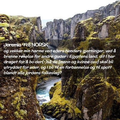 Picture 02 - Jeremia 44:8 NORSK - og vekker min harme ved eders henders gjerninger, - Bible Verse Picture