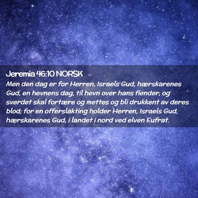 Picture 02 - Jeremia 46:10 NORSK - Men den dag er for Herren, Israels Gud, - Bible Verse Picture