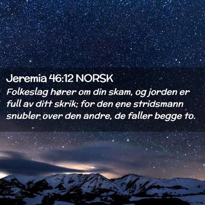 Picture 02 - Jeremia 46:12 NORSK - Folkeslag hører om din skam, og jorden er full - Bible Verse Picture