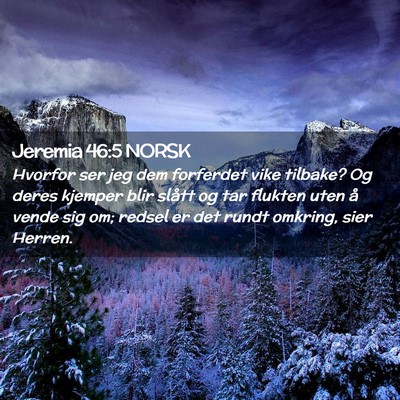 Picture 02 - Jeremia 46:5 NORSK - Hvorfor ser jeg dem forferdet vike tilbake? Og - Bible Verse Picture