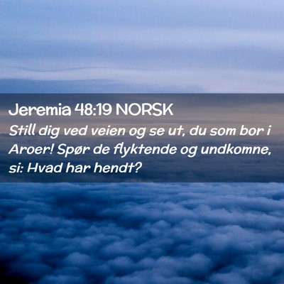 Picture 02 - Jeremia 48:19 NORSK - Still dig ved veien og se ut, du som bor i Aroer! - Bible Verse Picture