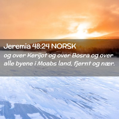Picture 02 - Jeremia 48:24 NORSK - og over Kerijot og over Bosra og over alle byene - Bible Verse Picture
