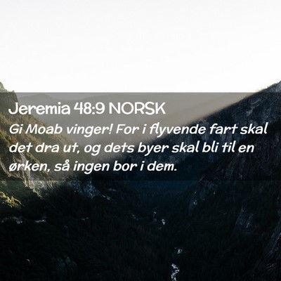 Picture 02 - Jeremia 48:9 NORSK - Gi Moab vinger! For i flyvende fart skal det dra - Bible Verse Picture
