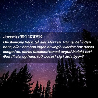 Picture 02 - Jeremia 49:1 NORSK - Om Ammons barn. Så sier Herren: Har Israel ingen - Bible Verse Picture