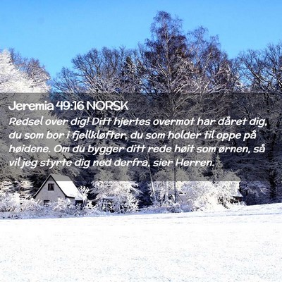 Picture 02 - Jeremia 49:16 NORSK - Redsel over dig! Ditt hjertes overmot har dåret - Bible Verse Picture