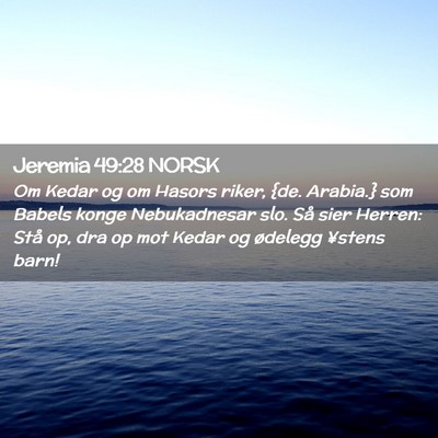 Picture 02 - Jeremia 49:28 NORSK - Om Kedar og om Hasors riker, {de. Arabia.} som - Bible Verse Picture