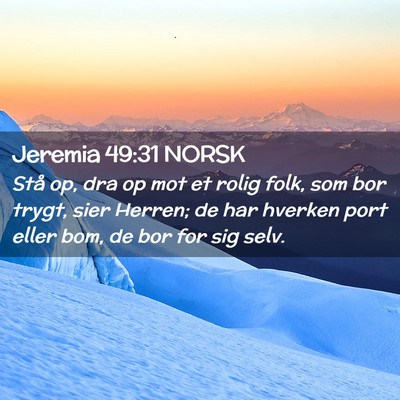 Picture 02 - Jeremia 49:31 NORSK - Stå op, dra op mot et rolig folk, som bor trygt, - Bible Verse Picture
