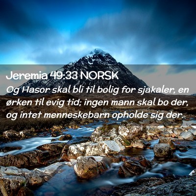 Picture 02 - Jeremia 49:33 NORSK - Og Hasor skal bli til bolig for sjakaler, en - Bible Verse Picture