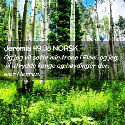 Picture 02 - Jeremia 49:38 NORSK - Og jeg vil sette min trone i Elam, og jeg vil - Bible Verse Picture