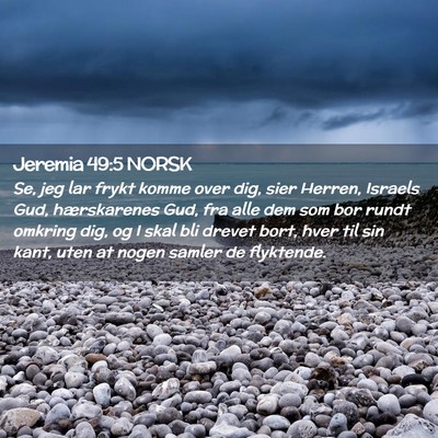 Picture 02 - Jeremia 49:5 NORSK - Se, jeg lar frykt komme over dig, sier Herren, - Bible Verse Picture