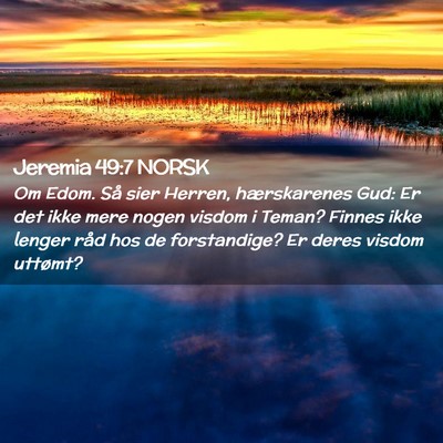 Picture 02 - Jeremia 49:7 NORSK - Om Edom. Så sier Herren, hærskarenes Gud: Er - Bible Verse Picture
