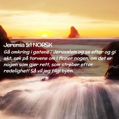 Picture 02 - Jeremia 5:1 NORSK - Gå omkring i gatene i Jerusalem og se efter og - Bible Verse Picture