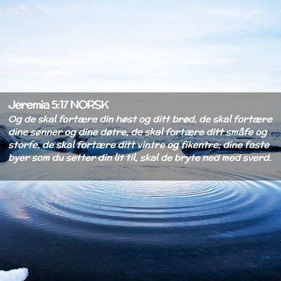 Picture 02 - Jeremia 5:17 NORSK - Og de skal fortære din høst og ditt brød, de - Bible Verse Picture