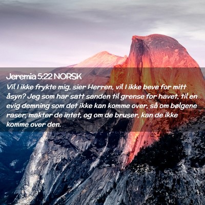 Picture 02 - Jeremia 5:22 NORSK - Vil I ikke frykte mig, sier Herren, vil I ikke - Bible Verse Picture