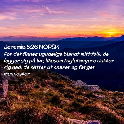 Picture 02 - Jeremia 5:26 NORSK - For det finnes ugudelige blandt mitt folk; de - Bible Verse Picture
