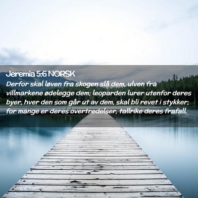 Picture 02 - Jeremia 5:6 NORSK - Derfor skal løven fra skogen slå dem, ulven fra - Bible Verse Picture