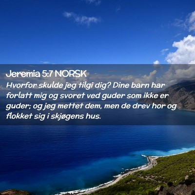 Picture 02 - Jeremia 5:7 NORSK - Hvorfor skulde jeg tilgi dig? Dine barn har - Bible Verse Picture