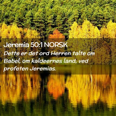 Picture 02 - Jeremia 50:1 NORSK - Dette er det ord Herren talte om Babel, om - Bible Verse Picture