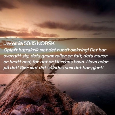 Picture 02 - Jeremia 50:15 NORSK - Opløft hærskrik mot det rundt omkring! Det har - Bible Verse Picture