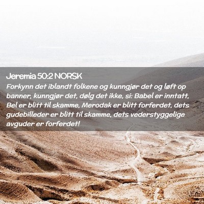 Picture 02 - Jeremia 50:2 NORSK - Forkynn det iblandt folkene og kunngjør det og - Bible Verse Picture