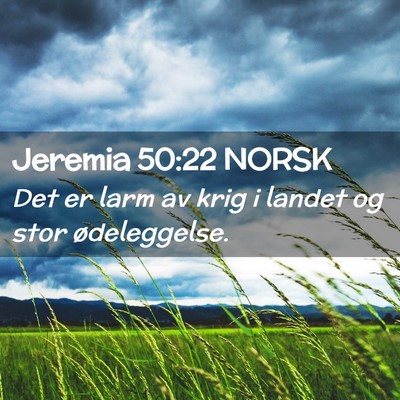 Picture 02 - Jeremia 50:22 NORSK - Det er larm av krig i landet og stor - Bible Verse Picture