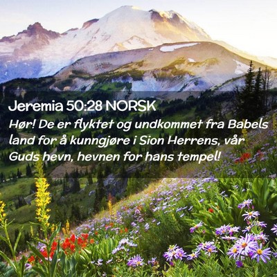 Picture 02 - Jeremia 50:28 NORSK - Hør! De er flyktet og undkommet fra Babels land - Bible Verse Picture