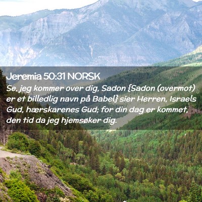 Picture 02 - Jeremia 50:31 NORSK - Se, jeg kommer over dig, Sadon {Sadon (overmot) - Bible Verse Picture