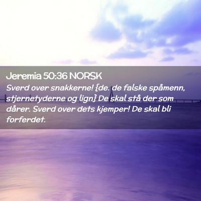 Picture 02 - Jeremia 50:36 NORSK - Sverd over snakkerne! {de. de falske spåmenn, - Bible Verse Picture