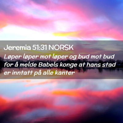 Picture 02 - Jeremia 51:31 NORSK - Løper løper mot løper og bud mot bud for å - Bible Verse Picture